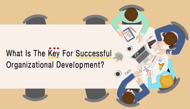 What Is The Key For Successful Organizational Development?